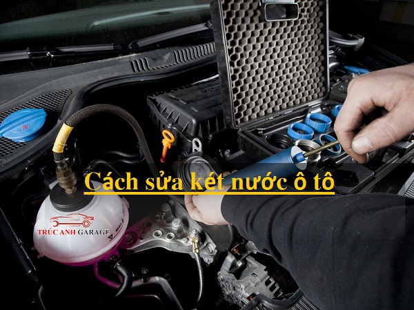 Cách xử lý và sửa két nước ô tô khi gặp vấn đề hư hỏng